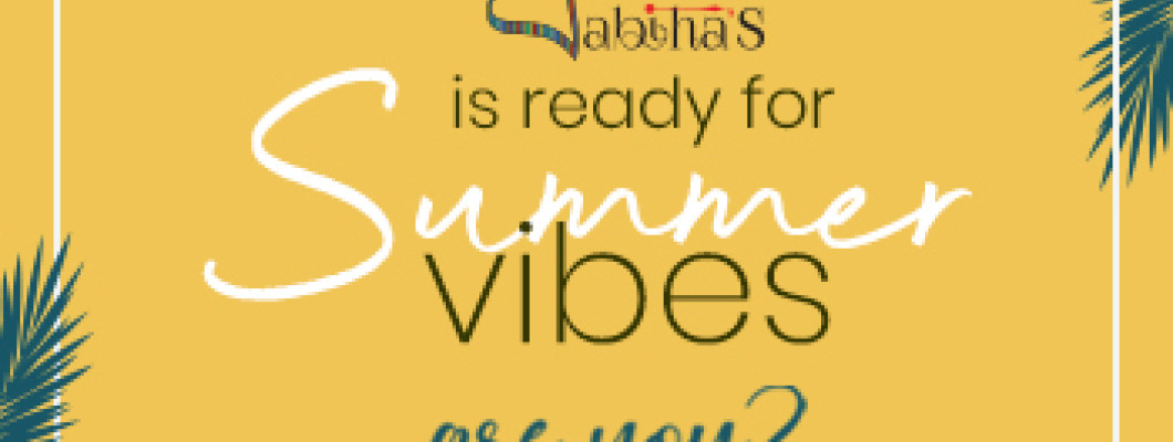 Let Loose This Summer And Chase The Sun With Sabiha’s Summer Vibes! Let Loose This Summer And Chase The Sun With Sabiha’s Summer Vibes!